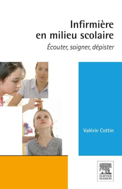 Infirmière en milieu scolaire: Ecouter, soigner, dépister by Valérie Cottin