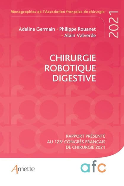 Chirurgie robotique digestive: Rapport présenté au 123e Congrès Français de Chirurgie 2021 by Adeline Germain