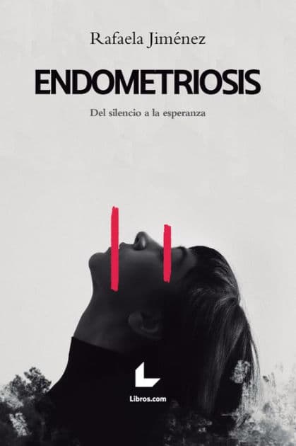 Endometriosis: Del silencio a la esperanza by Rafaela Jiménez