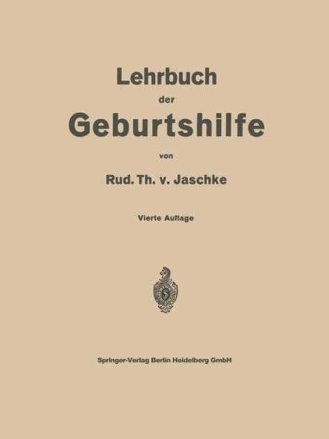 Lehrbuch der Geburtshilfe by Rud. Th. v. Jaschke