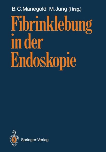Fibrinklebung in der Endoskopie by B.C. Manegold