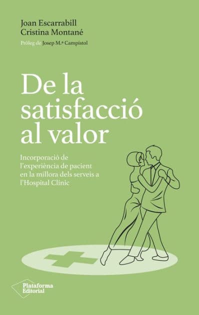 De la satisfacció al valor: Incorporació de l'experiència de pacient en la millora dels serveis a l'Hospital Clínic by Joan Escarrabill
