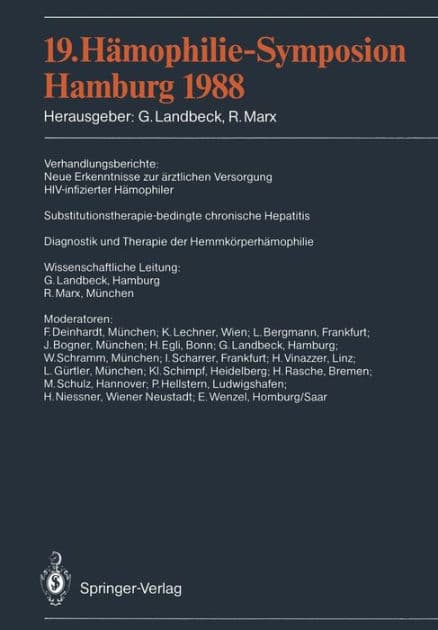 19. Hï¿½mophilie-Symposion Hamburg 1988: Verhandlungsberichte: Neue Erkenntnisse zur ï¿½rztlichen Versorgung HIV-infizierter Hï¿½mophiler Substitutionstherapie-bedingte chronische Hepatitis Diagnostik und Therapie der Hemmkï¿½rperhï¿½mophilie by Gïnter Landbeck
