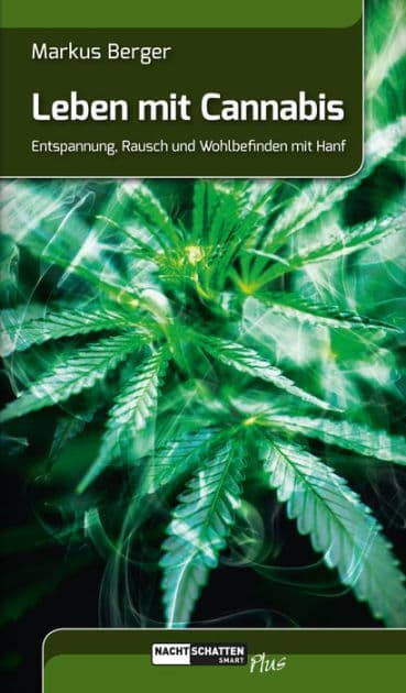 Leben mit Cannabis: Entspannung, Rausch und Wohlbefinden mit Hanf by Markus Berger