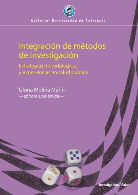 Integración de métodos de investigación: Estrategias metodológicas y experiencias en salud pública by Gloria Molina Marín