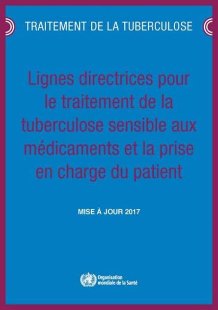 Lignes directrices pour le traitement de la tuberculose sensible aux médicaments et la prise en charge du patient: Mise à jour 2017 by World Health Organization
