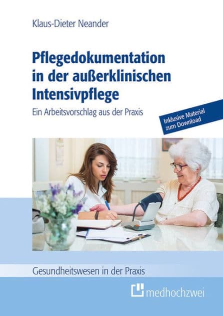 Pflegedokumentation in der außerklinischen Intensivpflege: Ein Arbeitsvorschlag aus der Praxis by Klaus-Dieter Neander