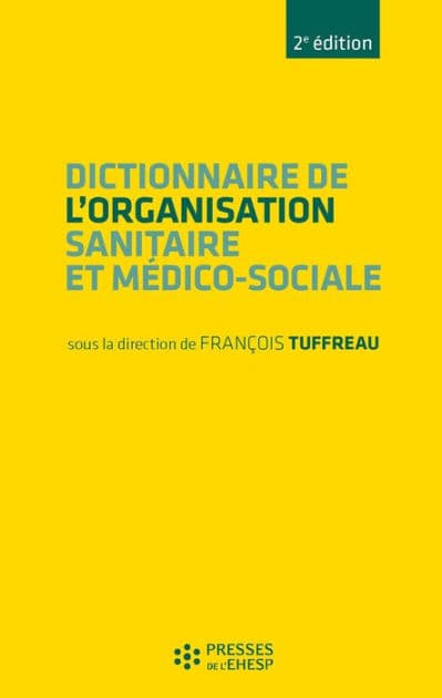 Dictionnaire de l'organisation sanitaire et médico-sociale - 2e édition by François Tuffreau