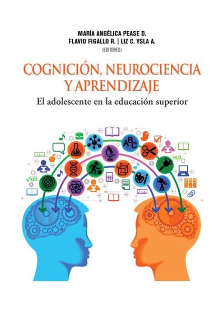 Cognición, neurociencia y aprendizaje: El adolescente en la educación superior by María Angélica Pease