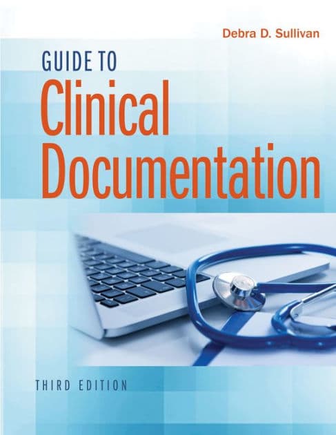 Guide to Clinical Documentation by Debra D. Sullivan PhD