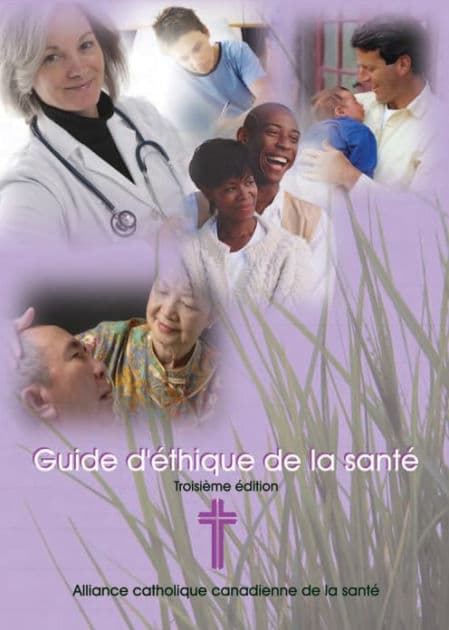 Guide d'éthique de la santé by Alliance catholique canadienne de la santé