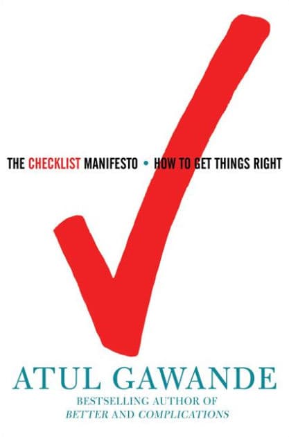 The Checklist Manifesto: How to Get Things Right by Atul Gawande
