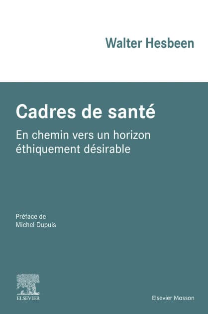 Cadres de santé: En chemin vers un horizon éthiquement désirable by Walter Hesbeen