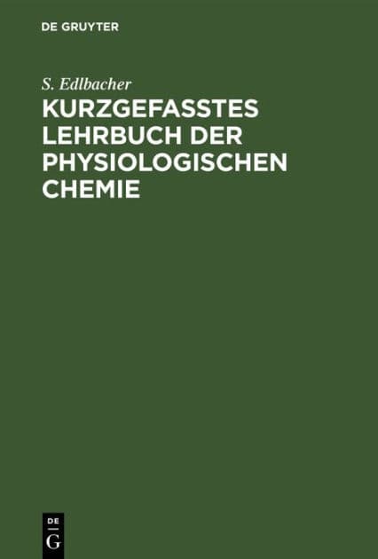Kurzgefasstes Lehrbuch der physiologischen Chemie by S. Edlbacher