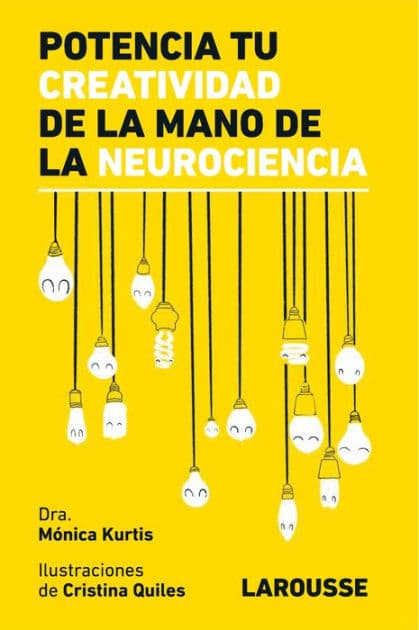 Potencia tu creatividad de la mano de la neurociencia by Mónica Kurtis Urra
