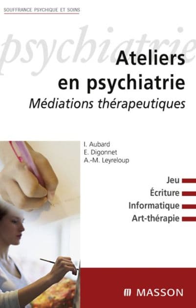 Ateliers en psychiatrie: Médiations thérapeutiques by Emmanuel Digonnet