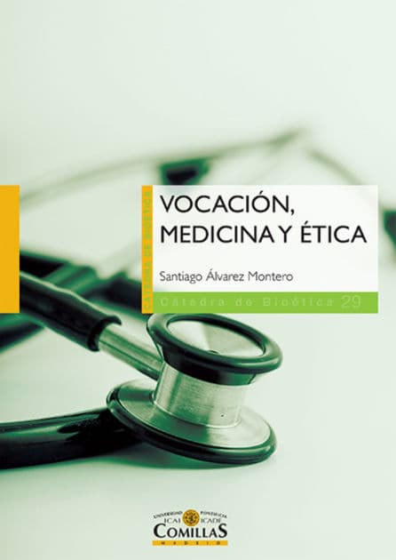 Vocación, medicina y ética by Santiago Álvarez Montero