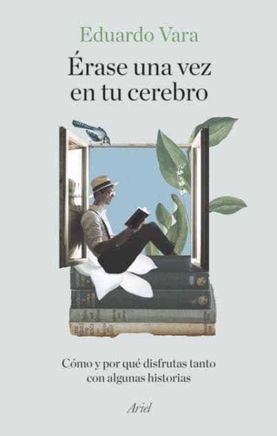 Érase una vez en tu cerebro: Cómo y por qué disfrutas tanto con algunas historias by Eduardo Vara