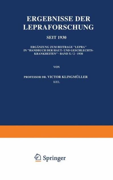 Ergebnisse der Lepraforschung seit 1930: Ergänzung zum Beitrage "Lepra" in "Handbuch der Haut- und Geschlechtskrankheiten" · Band X/2 · 1930 by Victor Klingmüller