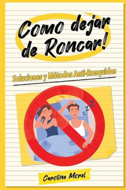 Como dejar de Roncar!: Soluciones y Mï¿½todos Anti-Ronquidos by Caroline Morel