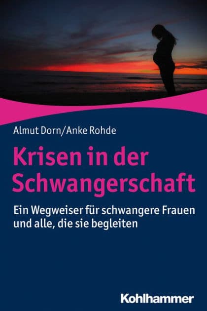 Krisen in der Schwangerschaft: Ein Wegweiser für schwangere Frauen und alle, die sie begleiten by Almut Dorn