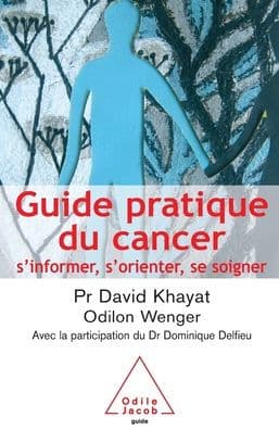 Cancer Guide / Guide pratique du cancer: S'informer, s'orienter, se soigner by David Khayat