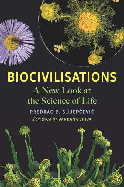Biocivilisations: A New Look at the Science of Life by Predrag B. Slijepcevic