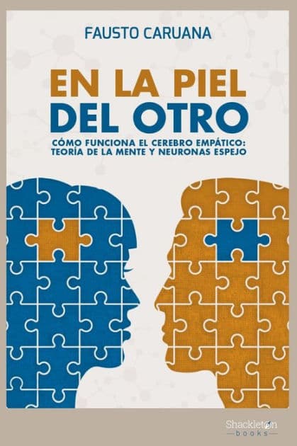 En la piel del otro: Cómo funciona el cerebro empático: teoría de la mente y neuronas espejo by Fausto Caruana