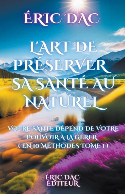L'art de préserver sa santé au naturel by Eric Dac