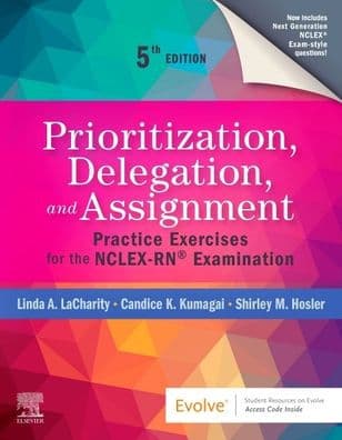 Prioritization, Delegation, and Assignment: Practice Exercises for the NCLEX-RN® Examination by Linda A. LaCharity PhD