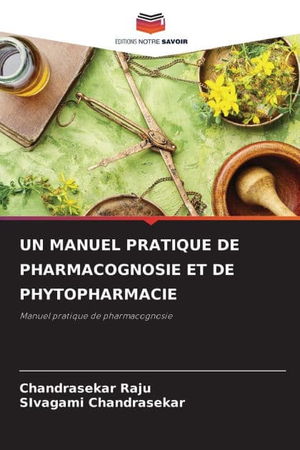 Un Manuel Pratique de Pharmacognosie Et de Phytopharmacie by Chandrasekar Raju