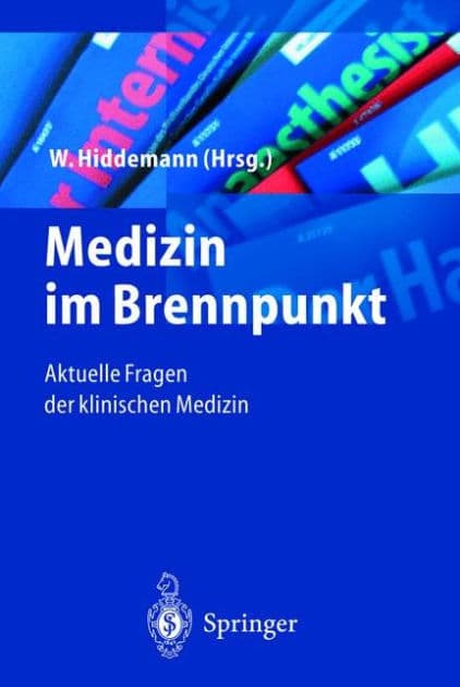 Medizin im Brennpunkt: Aktuelle Fragen der klinischen Medizin by W. Hiddemann
