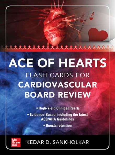 Ace of Hearts: Flash Cards for Cardiovascular Board Review by Kedar D. Sankholkar