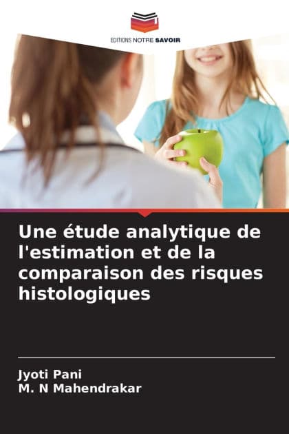 Une ï¿½tude analytique de l'estimation et de la comparaison des risques histologiques by Jyoti Pani