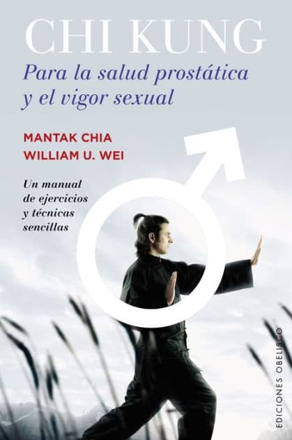 Chi Kung para la salud prostatica y el vigor sexual by Mantak Chia