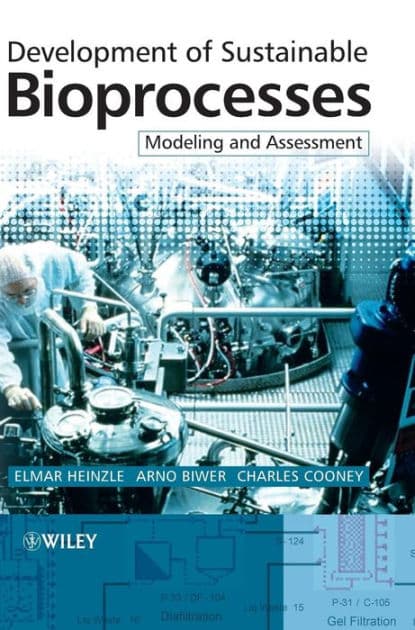 Development of Sustainable Bioprocesses: Modeling and Assessment by Elmar Heinzle