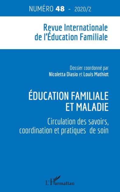 Education familiale et maladie: Circulation des savoirs, coordination et pratiques de soin N°48 - 2020 / 2 - N°48 - 2020 / 2 by Nicoletta Diasio