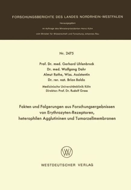 Fakten und Folgerungen aus Forschungsergebnissen von Erythrozyten-Rezeptoren, heterophilen Agglutininen und Tumorzellmembranen by Gerhard Uhlenbruck