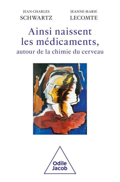 Ainsi naissent les médicaments, autour de la chimie du cerveau by Jean-Charles Schwartz