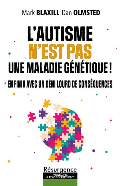 L 'AUTISME N'EST PAS UNE MALADIE GÉNÉTIQUE! by OLMSTED Dan et Mark BLAXILL