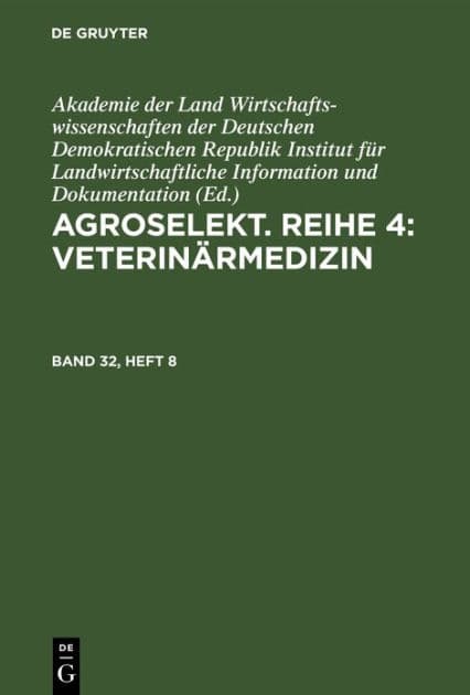 Agroselekt. Reihe 4: Veterinärmedizin. Band 32, Heft 8 by Akademie der Landwirtschaftswissenschaften der DDR