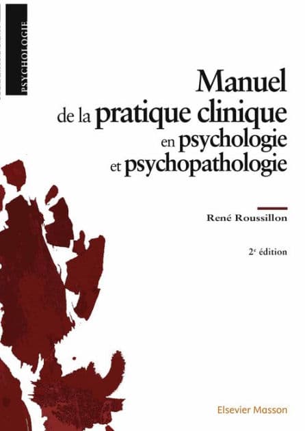 Manuel de la pratique clinique en psychologie et psychopathologie by René Roussillon