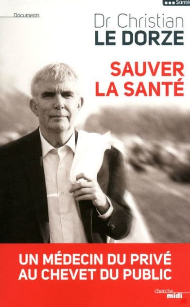 Sauver la santé by Christian Le Dorze