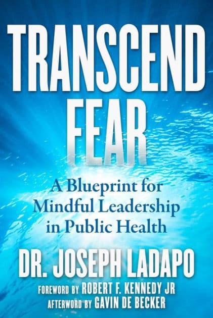 Transcend Fear: A Blueprint for Mindful Leadership in Public Health by Joseph Ladapo