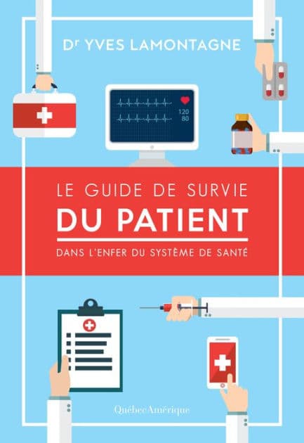 Le Guide de survie du patient - Dans l'enfer du système de santé by Yves Lamontagne
