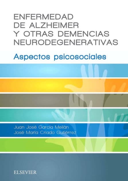 Enfermedad de Alzheimer y otras demencias neurodegenerativas: Aspectos psicosociales by Juan José García Meilán