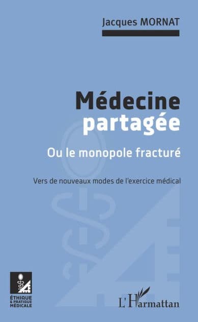 Médecine partagée: Ou le monopole fracturé - Vers de nouveaux modes de l'exercice médical by Jacques Mornat