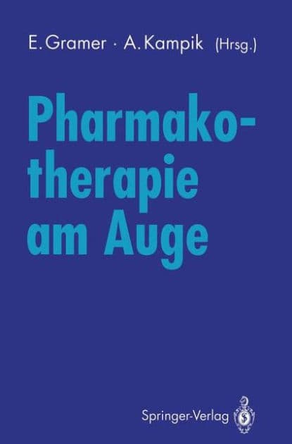 Pharmakotherapie am Auge: Internationales Symposium der Universitï¿½tsaugenklinik Wï¿½rzburg 10. November 1990 by Eugen Gramer
