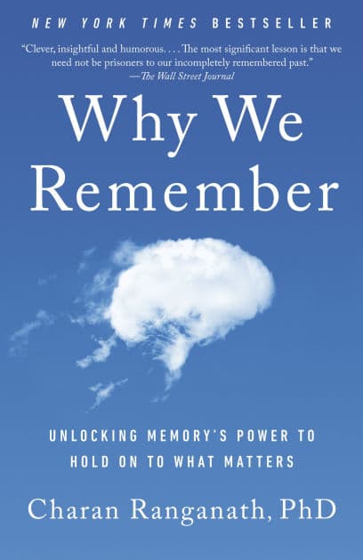 Why We Remember: Unlocking Memory's Power to Hold on to What Matters by Charan Ranganath PhD