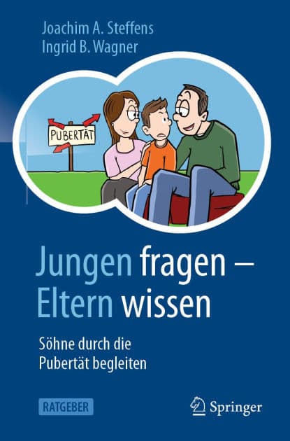 Jungen fragen - Eltern wissen: Söhne durch die Pubertät begleiten by Joachim A. Steffens